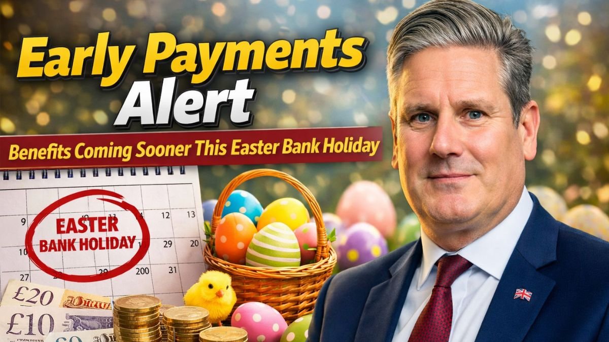Early Payments Alert - Benefits Coming Sooner This Easter Bank Holiday